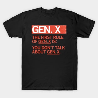 GEN X - The First Rule of Gen X T-Shirt